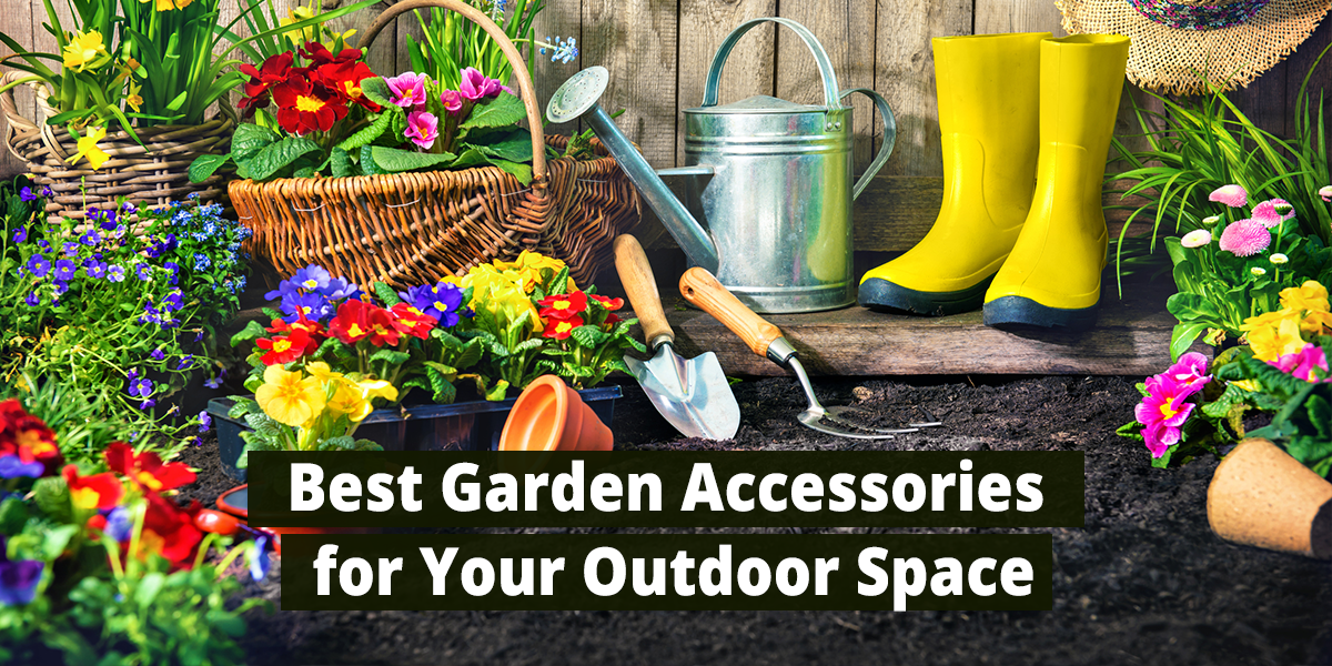 Best Garden Accessories for Your Outdoor Space – TrustBasket